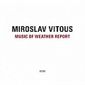 CD MIROSLAV VITOUS - MUSIC OF WEATHER REPORT 