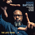 CD DENYS BAPTISTE – THE LATE TRIAN