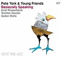 CD PETE YORK & YOUNG FRIENDS – BASIECALLY SPEAKING