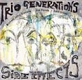 CD TRIO GENERATIOINS - SIDE EFFECTS