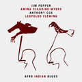 CD JIM PEPPER-AMINA CLAUDINE MAYRS-ANTHONY COX- LEOPOLDO FLEMING – AFRO INDIAN BLUES