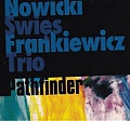 CD NOWICKI / SWIES / FRANKIEWICZ TRIO – PATHFINDER