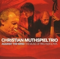 CD CHRISTIAN MUTHSPIEL TRIO – AGAINST THE WIND (Music Of Pirchner & Pepl)