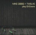 CD MIKE GIBBS + TWELVE – PLAY GIL EVANS