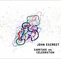 CD JOHN ESCREET – SABOTAGE AND CELEBRATION