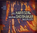 CD JOEL HARRISSON & ANUPAM SHOBHAKAR: MULTIPLICITY/LEAVE THE DOOR OPEN