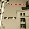 CD PHISHBACHER TRIO – DREAMCATCHER