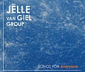 CD JELLE VAN GIEL GROUP – SONGS FOR EVERYONE
