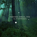 CD FABIENNE AMBÜHL TRIO – GLITTERWOODS