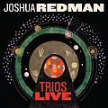 CD JOSHUA REDMAN – TRIOS LIVE