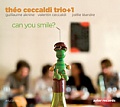 CD THÉO CECCALDI TRIO + 1 – CAN YOU SMILE?