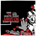 CD TORINO JAZZ ORCHESTRA FEAT DUSKO GOJKOVIC – JUBILATION