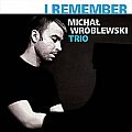 CD MICHAL WRÓBLEWSKI TRIO – I REMEMBER