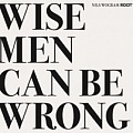 CD NILS WOGRAM ROOT 70 – WISE MEN CAN BE WRONG