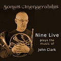 CD SONUS INENARRABILIS: NINE LIVE PLAYS THE MUSIC OF JOHN CLARK