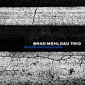 CD BRAD MEHLDAU TRIO – BLUES AND BALLADS