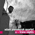 2 CD ADAM PIEROŃCZYK : A - TRANE NIGHTS