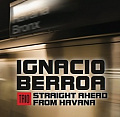 CD IGNACIO BERROA TRIO – STRAIGHT AHEAD FROM HAVANA