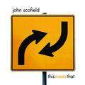 CD JOHN SCOFIELD - THIS MEETS THAT