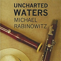 CD MICHAEL RABINOWITZ – UNCHARTED WATERS