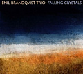 CD EMIL BRANDQVIST TRIO – FALLING CRYSTALS