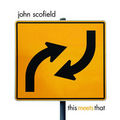 CD JOHN SCOFIELD – THIS MEETS THAT