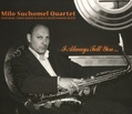 CD MILO SUCHOMEL QUARTET – I ALWAYS TELL YOU …