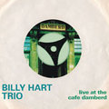 CD BILLY HART TRIO – LIVE AT THE CAFE DAMBERD