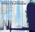 CD JULIAN & ROMAN WASSERFUHR – UPGRADED IN GOTHENBURG