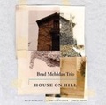 BRAD MEHLDAU TRIO – HOUSE ON HILL