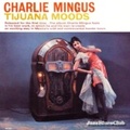2 CD ORIGINAL COLUMBIA JAZZ CLASSICS: CHARLES MINGUS - TIJUANA MOODS