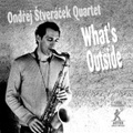 CD ONDŘEJ ŠTVERÁČEK QUARTET – WHAT´S OUTSIDE