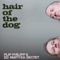 CD FLIP PHILIPP & ED PARTYKA DECTET – HAIR OF THE DOG