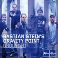 CD BASTIAN STEIN´S GRAVITY POINT – GROUNDED