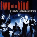 CD TWO OF A KIND – A TRIBUTE TO LOUIS ARMSTRONG 