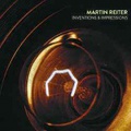 CD MARTIN REITER – INVENTIONS & IMPRESSIONS