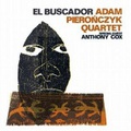 CD ADAM PIERONCZYK QUARTET – EL BUSCADOR