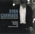 CD RYAN CARNIAUX – REFLECTIONS OF THE PERSEVERING SPIRIT