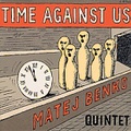 CD MATEJ BENKO QUINTET - TIME AGAINST US