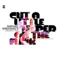 CD RAPHAEL WRESSNIG ORGANIC TRIO – CUT A LITTLE DEEPER ON THE FUNK