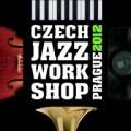 CZECH JAZZ WORKSHOP 2012 !!!