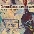 CHRISTIAN ESCOUDE PLAYS BRASSENS !!!