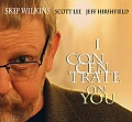 CD SKIP WILKINS TRIO – I CONCENTRATE ON YOU