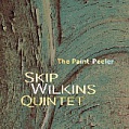 CD SKIP WILKINS QUINTET – THE PAINT – PEELER
