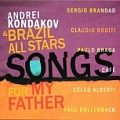 CD ANDREI KONDAKOV & BRAZIL ALL STARS – SONGS FOR MY FATHER