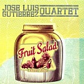CD JOSÉ LUIS GUTIERREZ QUARTET - FRUIT SALAD