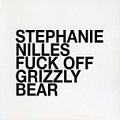 CD STEPHANIE NILLES – FUCK OFF GRIZZLY BEAR