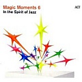 CD MAGIC MOMENTS 6 – IN THE SPIRIT OF JAZZ