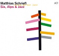 CD MATTHIAS SCHRIEFL – SIX, ALPS & JAZZ