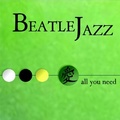 BEATLEJAZZ 4 - ALL YOU NEED